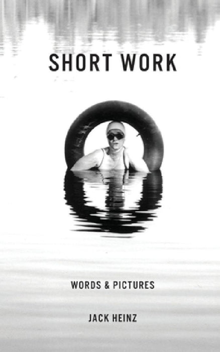 Short Work: Words & Pictures by Jack Heinz