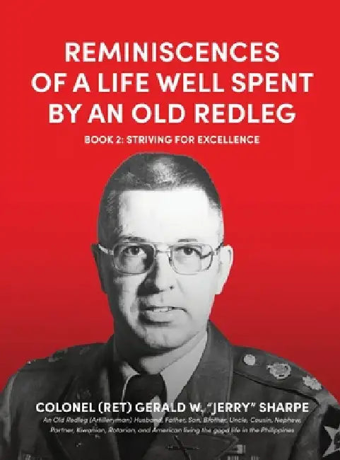 Reminiscences of a Life Well Spent by an Old Redleg (Artilleryman): Book 2: Striving for Excellence by Gerald W. Sharpe
