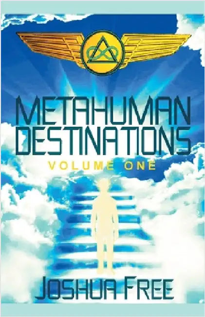 Metahuman Destinations (Volume One): Communication, Control & Command by Free, Joshua