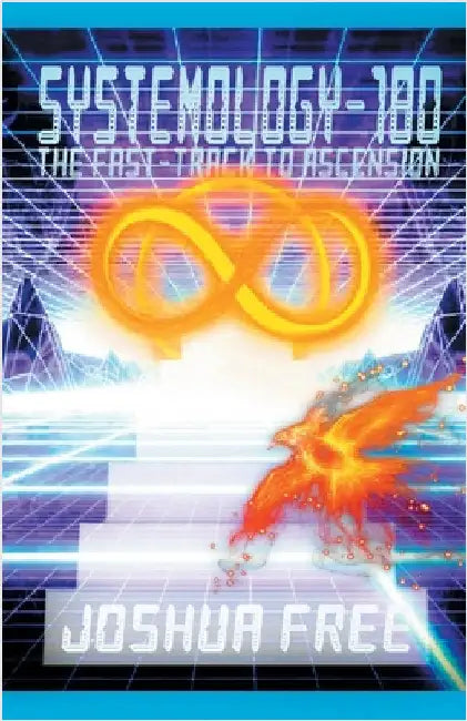 Systemology-180: The Fast-Track to Ascension by Free, Joshua