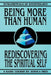 Being More Than Human: Rediscovering the Spiritual Self by Joshua Free