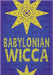 Babylonian Wicca (A Practical Beginner's Guide): Using Ancient Mesopotamian Religion to Reshape Modern Wiccan Tradition by Free, Joshua