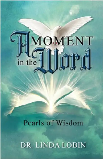 A Moment in the Word: Pearls of Wisdom by Lobin, Linda