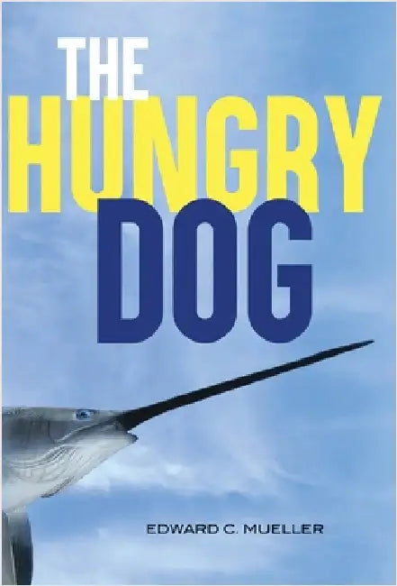 The Hungry Dog by Mueller, Edward C.