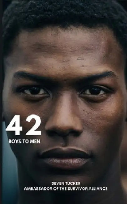 42 Boys to Men: Protecting the future from Human Trafficking by Deven Tucker