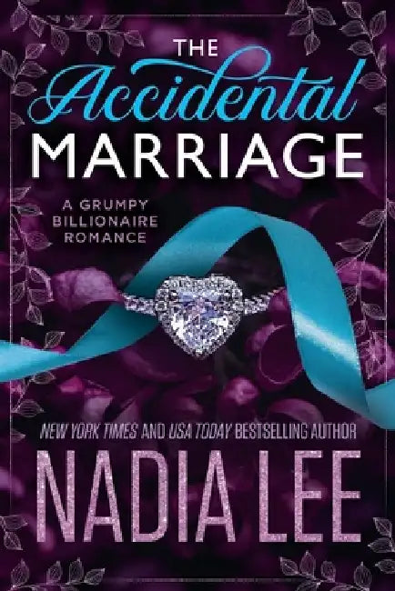 The Accidental Marriage: A Grumpy Billionaire Romance by Nadia Lee