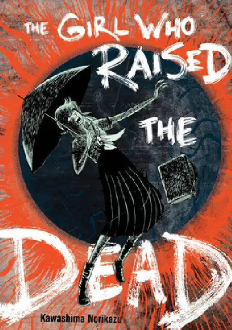 The Girl Who Raised the Dead by Norikazu Kawashima, Ryan Holmberg, Norikazu Kawashima