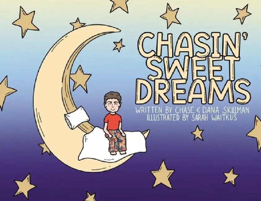 Chasin' Sweet Dreams by Dana Skillman, Chase Skillman, Sarah Schmitz