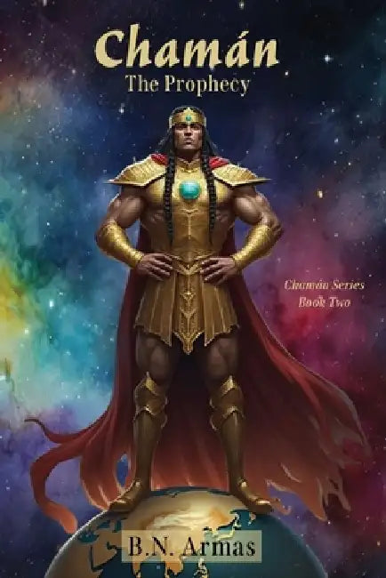 Chamán: The Prophecy by B. N. Armas