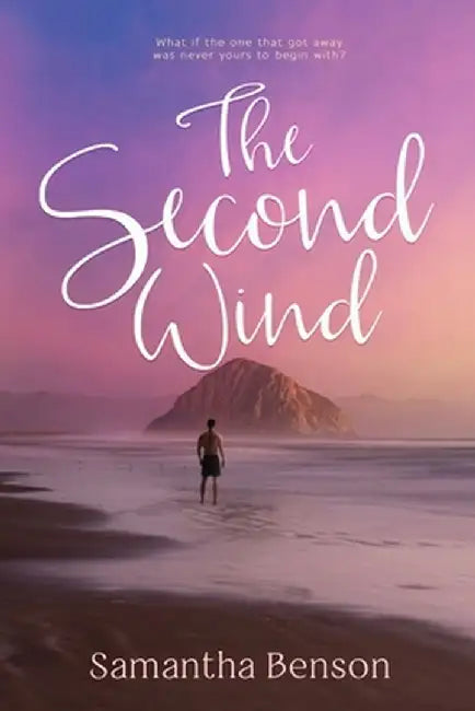 The Second Wind: A small town, second chance, steamy romance by Samantha Benson
