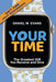 Your Time: (Special Edition for First Responders) The Greatest Gift You Receive and Give by Daniel W. Evans