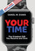 Your Time: (Special Edition for Veterans) The Greatest Gift You Receive and Give by Daniel W. Evans