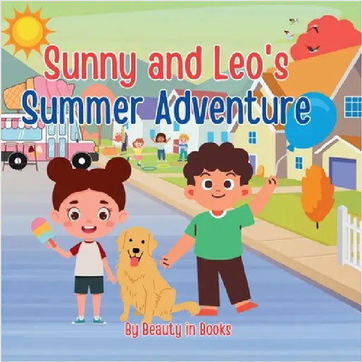 Sunny and Leo's Summer Adventures: The Dog Days of Summer by Beauty in Books