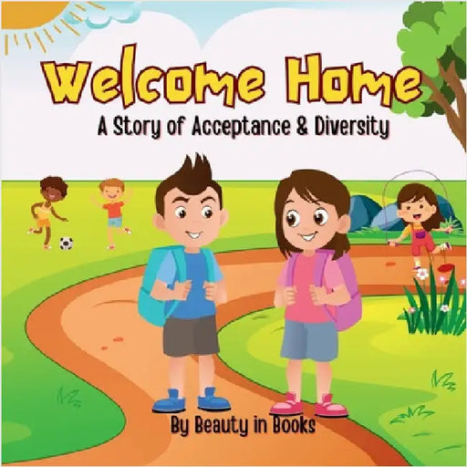 Welcome Home: A Story of Acceptance and Diversity by Beauty in Books