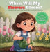 When Will My Flowers Bloom?: A Springtime Picture Book About Patience and Growing in Your Own Time by Abyy Sparklewood