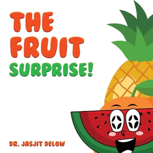 The Fruit Surprise! by Jasjit Delow