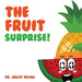 The Fruit Surprise! by Jasjit Delow