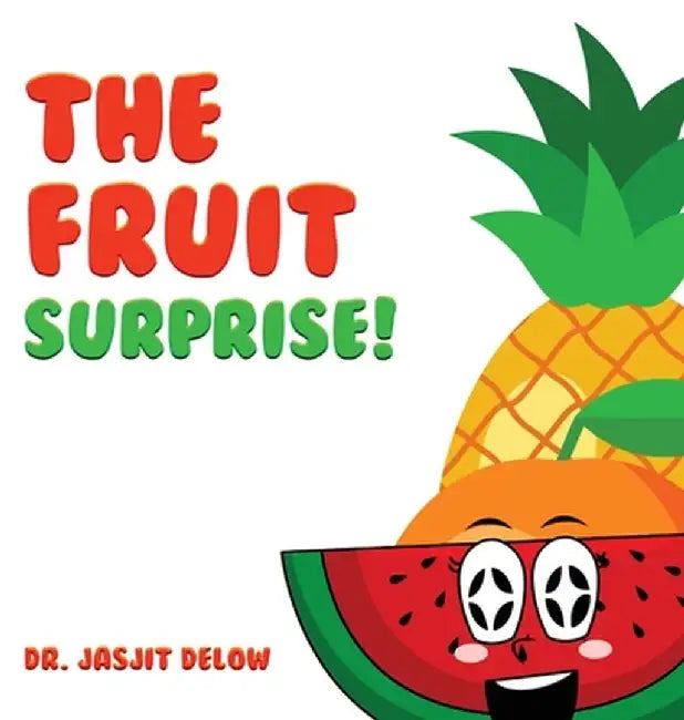The Fruit Surprise! by Jasjit Delow