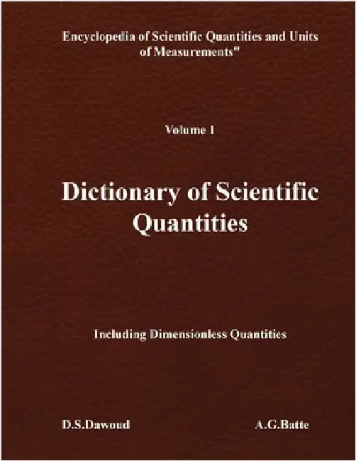 DICTIONARY OF SCIENTIFIC QUANTITIES - Volume I by Dawoud, D. S.