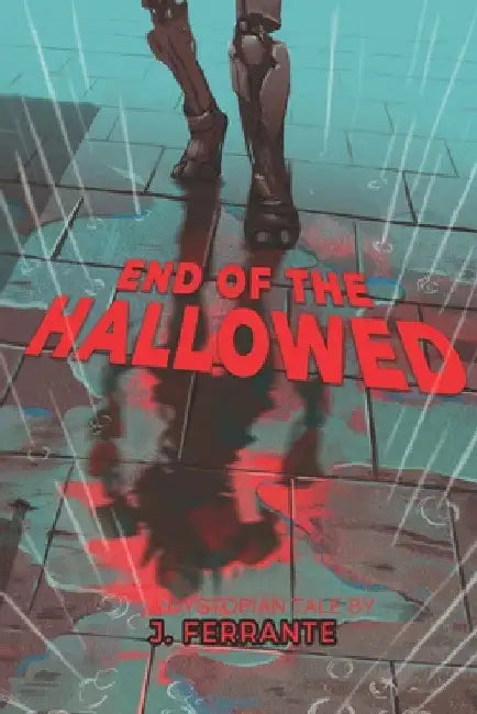 End of the Hallowed by Justin Drew Ferrante