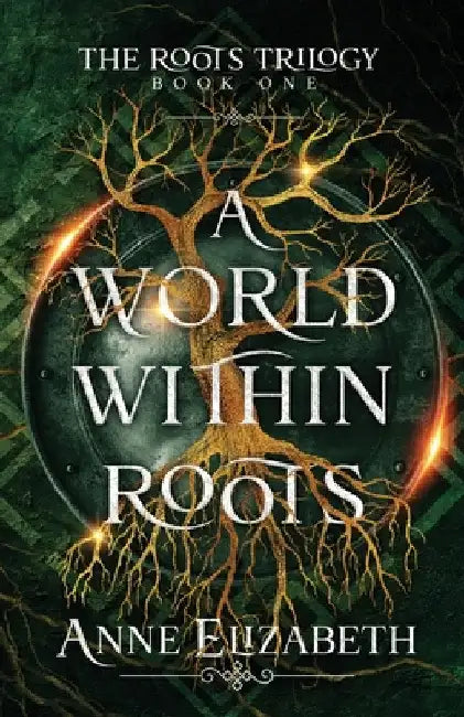 A World Within Roots by Elizabeth, Anne