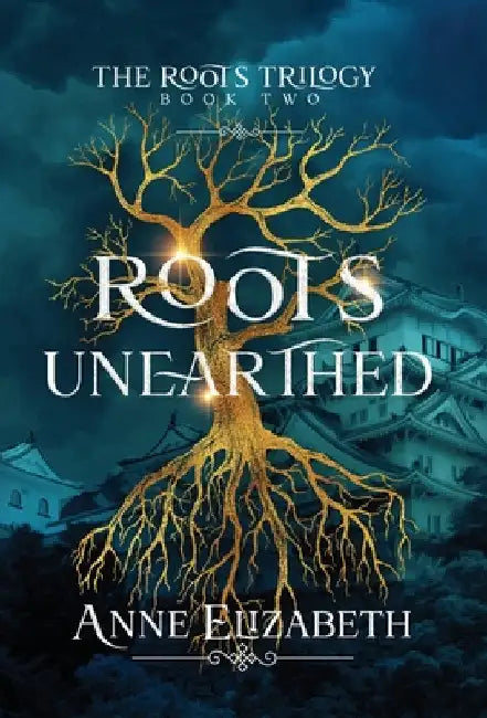 Roots Unearthed by Elizabeth, Anne