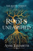 Roots Unearthed by Elizabeth, Anne