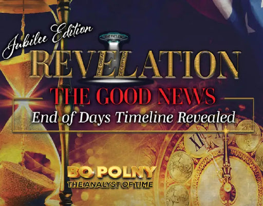 Revelation: The Good News - Jubilee Edition: End of Days Timeline Revealed by Bo Polny