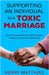 Supporting an Individual in a Toxic Marriage: How to Compassionately Help Someone Living in an Abusive Relationship by Matthias, Henry