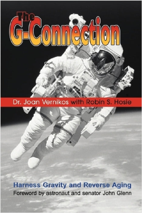 The G-Connection: Harness Gravity and Reverse Aging by Joan Vernikos