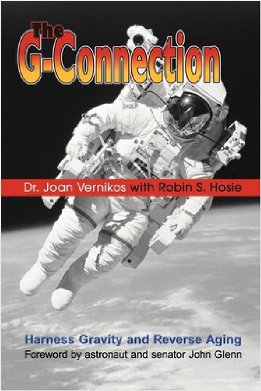 The G-Connection: Harness Gravity and Reverse Aging by Joan Vernikos