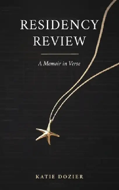 Residency Review: A Memoir in Verse by Katie Dozier