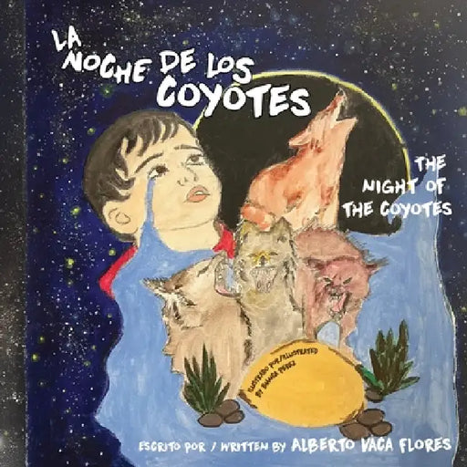 La Noche de los Coyotes/The Night of the Coyotes by Alberto Vaca Flores, Bianca Perez, Fabian Ramirez