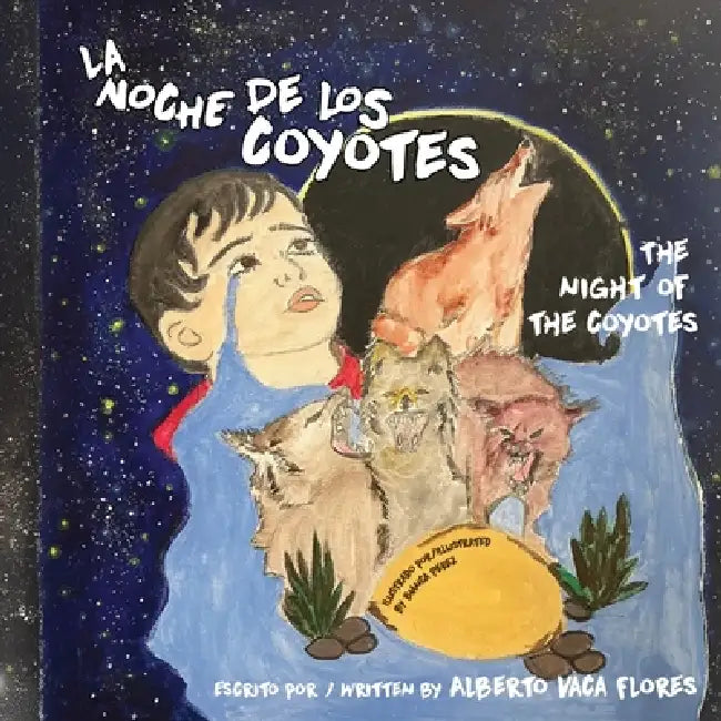 La Noche de los Coyotes/The Night of the Coyotes by Alberto Vaca Flores, Bianca Perez, Fabian Ramirez