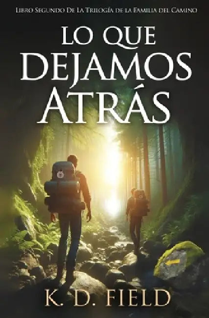 Lo Que Dejamos Atrás: Libro segundo de la Trilogía de la Familia del Camino by K. D. Field, Yana Boichuk
