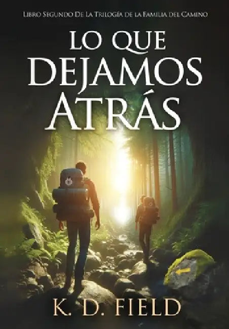 Lo Que Dejamos Atrás: Libro segundo de la Trilogía de la Familia del Camino by K. D. Field, Yana Boichuk