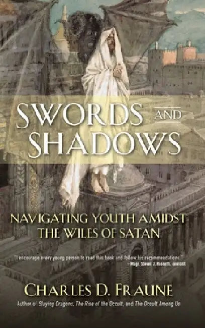 Swords and Shadows: Navigating Youth Amidst the Wiles of Satan by Charles D. Fraune