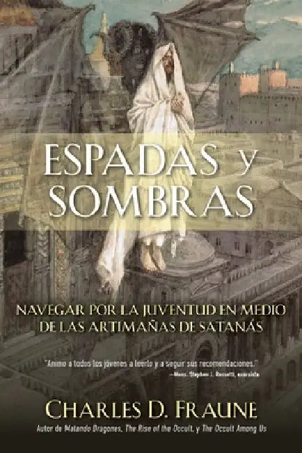 Swords and Shadows/Espadas y sombras: Navigating Youth Amidst the Wiles of Satan/Navegando la juventud en medio de las artimañas de Satanás by Fraune, Charles D.