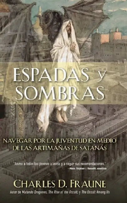 Swords and Shadows/Espadas y sombras: Navigating Youth Amidst the Wiles of Satan/Navegando la juventud en medio de las artimañas de Satanás by Fraune, Charles D.