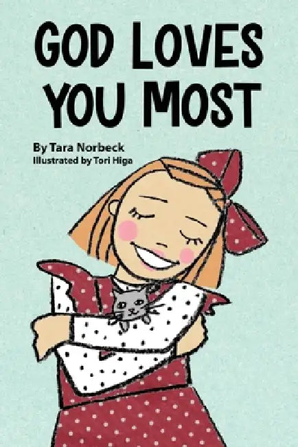 God Loves You Most by Tara Norbeck, Tori Higa