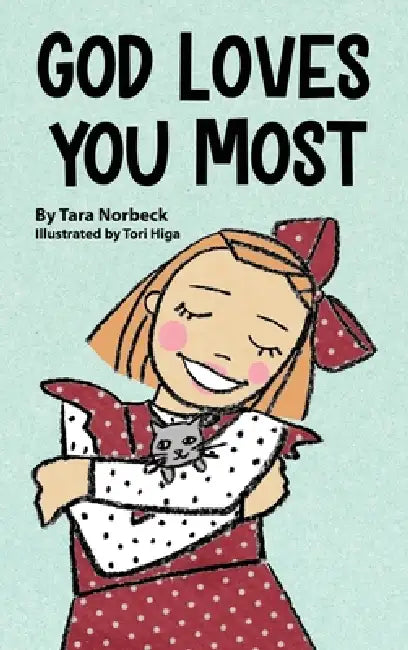 God Loves You Most by Tara Norbeck, Tori Higa
