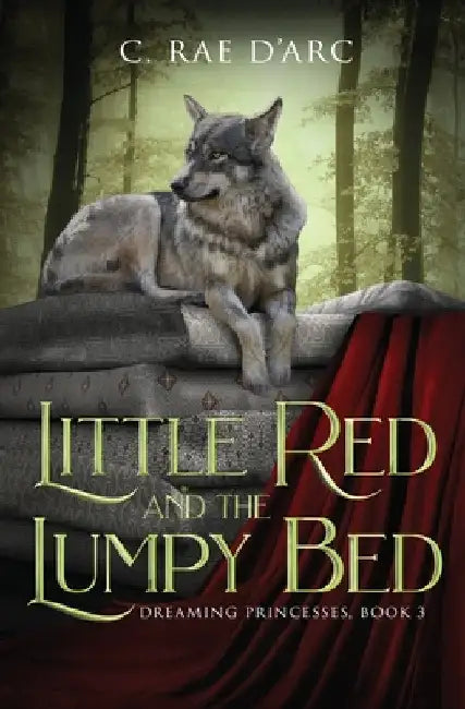 Little Red and the Lumpy Bed by D'Arc, C. Rae