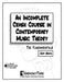 An Incomplete Crash Course in Contemporary Music Theory: The Fundamentals by Bratz