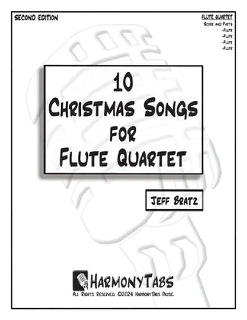 10 Christmas Songs for Flute Quartet: Second Edition by Jeff Bratz