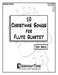 10 Christmas Songs for Flute Quartet: Second Edition by Jeff Bratz