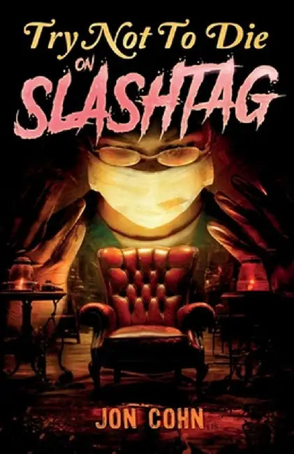 Try Not to Die: On Slashtag: An Interactive Adventure by Jon Cohn