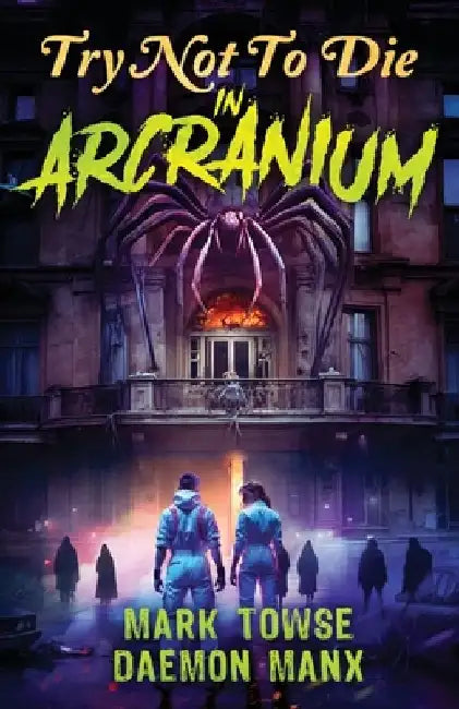 Try Not to Die: In Arcranium: An Interactive Adventure by Daemon Manx