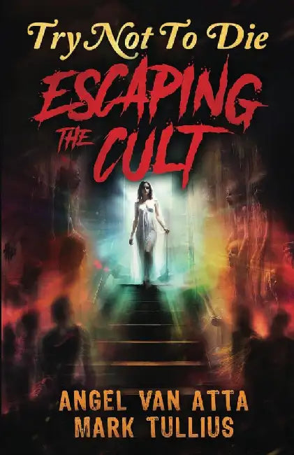 Try Not to Die: Escaping the Cult: An Interactive Adventure by Mark Tullius