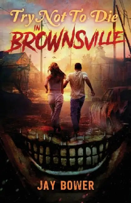 Try Not to Die: In Brownsville: An Interactive Adventure by Jay Bower