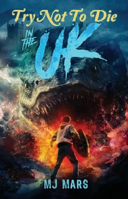 Try Not to Die: In the UK: An Interactive Adventure by Mj Mars